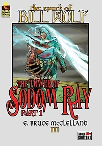 The Epoch of Bill Wolf III: The Tower of Sodom Ray (part 1)