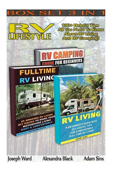 RV Lifestyle BOX SET 3 IN 1: 100+ Helpful Tips - All You Need To Know About RV Living And RV Camping!: (rv living for beginners, rv living secrets, rv living full time, rv living in the 21st century)
