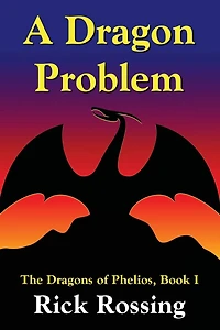 A Dragon Problem: The Dragons of Phelios, Book I