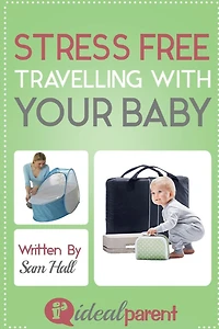 Stress Free Traveling With Your Baby: Illustrated, helpful parenting advice for nurturing your baby or child by Ideal Parent