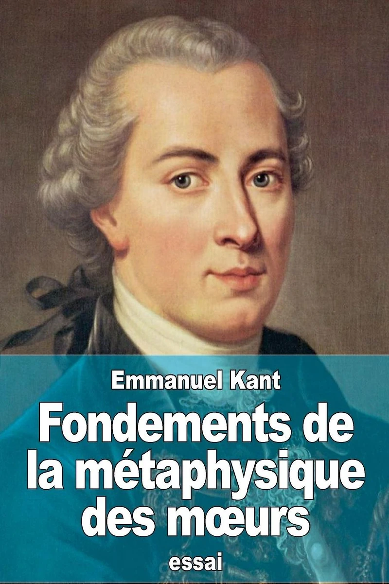 Fondements de la m�taphysique des moeurs
