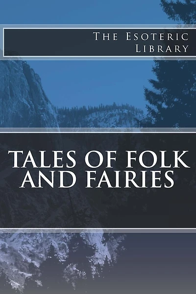 The Esoteric Library: Tales of Folk and Fairies