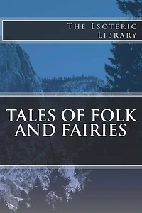 The Esoteric Library: Tales of Folk and Fairies