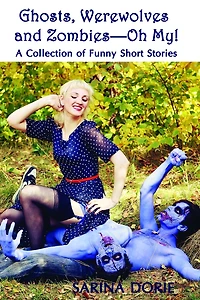 Ghosts, Werewolves and Zombies-Oh My!: Humorous Horror and Dark Fantasy