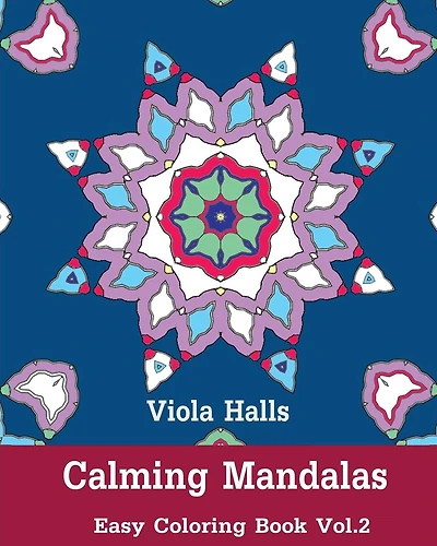 Calming Mandalas: Easy Coloring Book Vol.2: Adult coloring book for stress relieving and meditation.