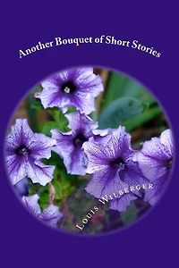 Another Bouquet of Short Stories: Tales to entertain, amuse, and touch your soul.