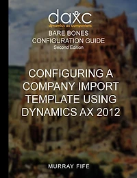 Configuring A Company Import Template Using Dynamics AX 2012