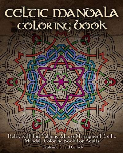 Celtic Mandala Coloring Book: Relax with this Calming, Stress Managment, Celtic Mandala Coloring Book for Adults