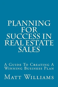 Planning For Success In Real Estate Sales: A Guide To Creating A Winning Business Plan