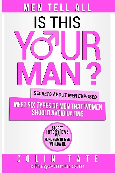 Is This Your Man?: Meet Six Types of Men that Women Should Avoid Dating