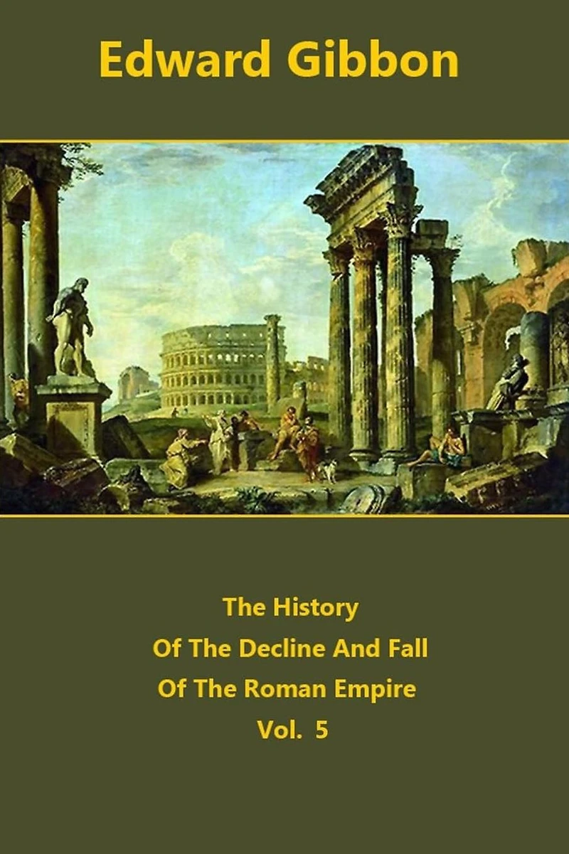 The History Of Decline And Fall Roman Empire volume 5