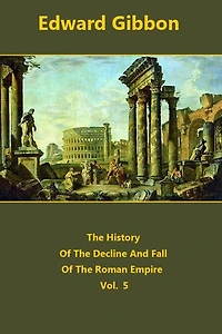 The History Of Decline And Fall Roman Empire volume 5