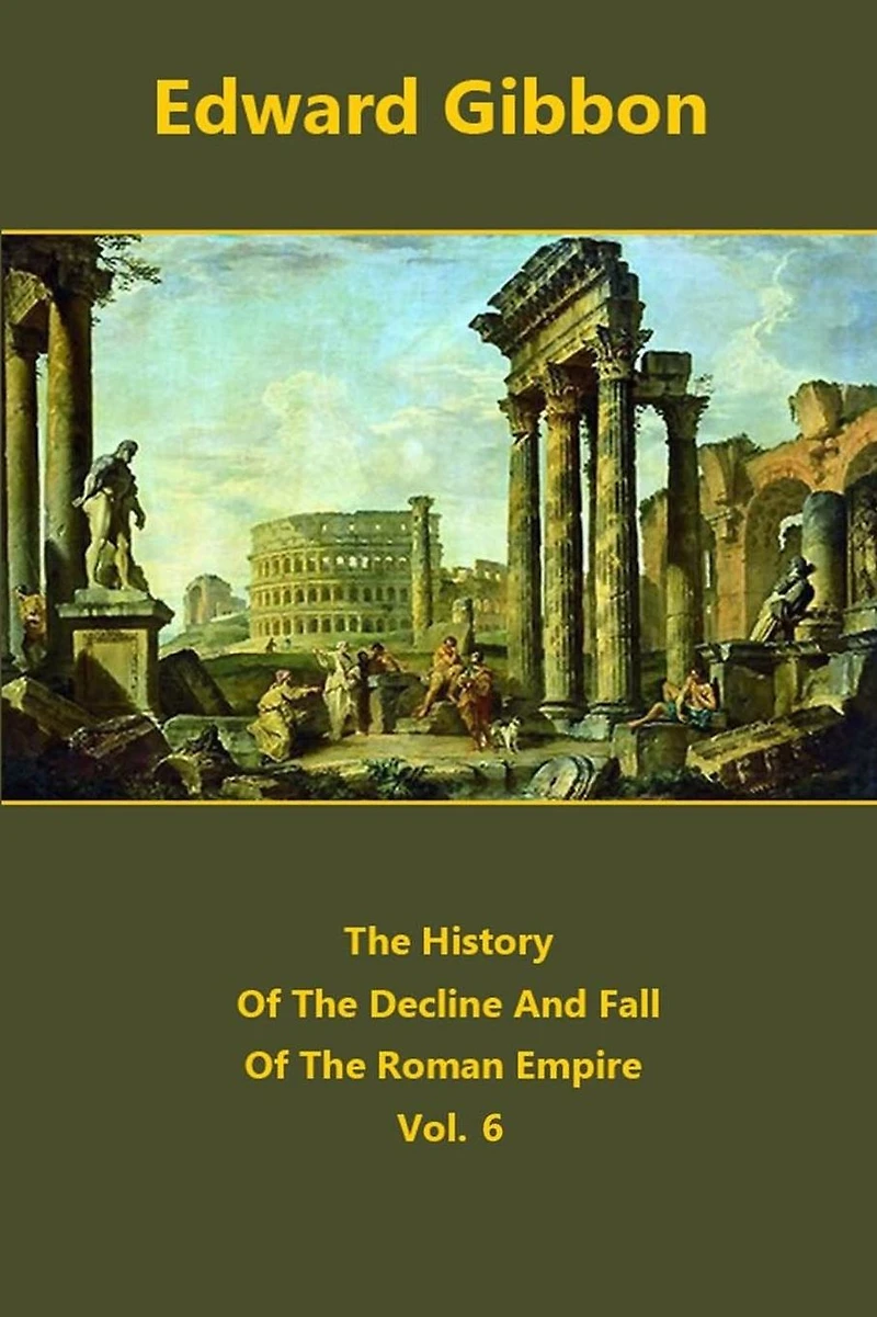 The History Of Decline And Fall Roman Empire volume 6