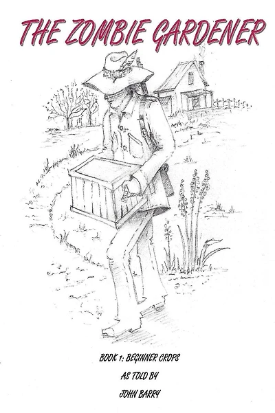 The Zombie Gardener: Book 1 Beginner Crops