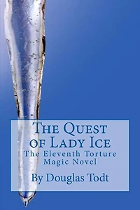 The Quest of Lady Ice: The Eleventh Torture Magic Novel