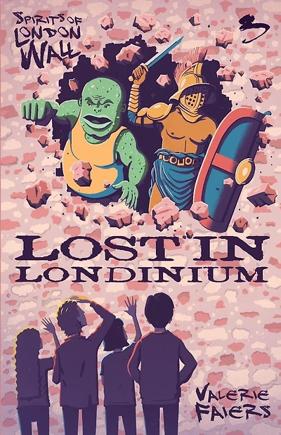 Lost in Londinium: Book Three of the series 'Spirits of London Wall'