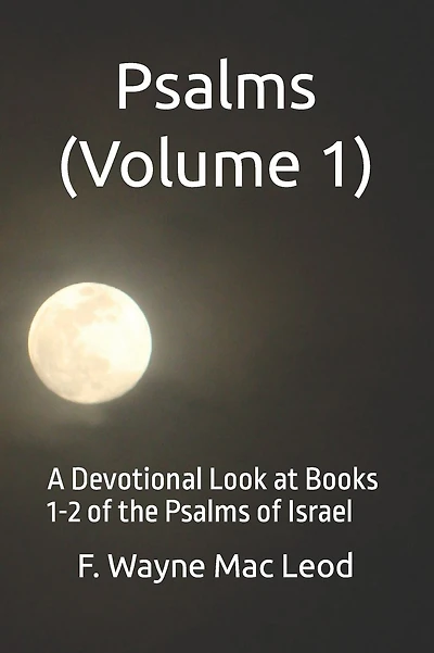 Psalms (Volume 1): A Devotional Look at Books 1-2 of the Psalms of Israel