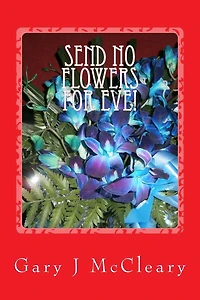 Send No Flowers For Eve!