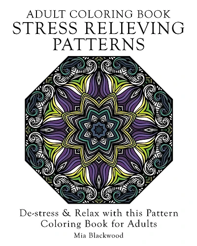 Adult Coloring Book Stress Relieving Patterns: De-stress & Relax with this Pattern Coloring Book for Adults