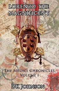 Lorenzo The Magnificient: The Medici Chronicles, Volume I