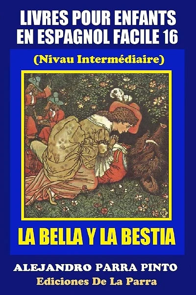Livres Pour Enfants En Espagnol Facile 16: La Bella Y La Bestia