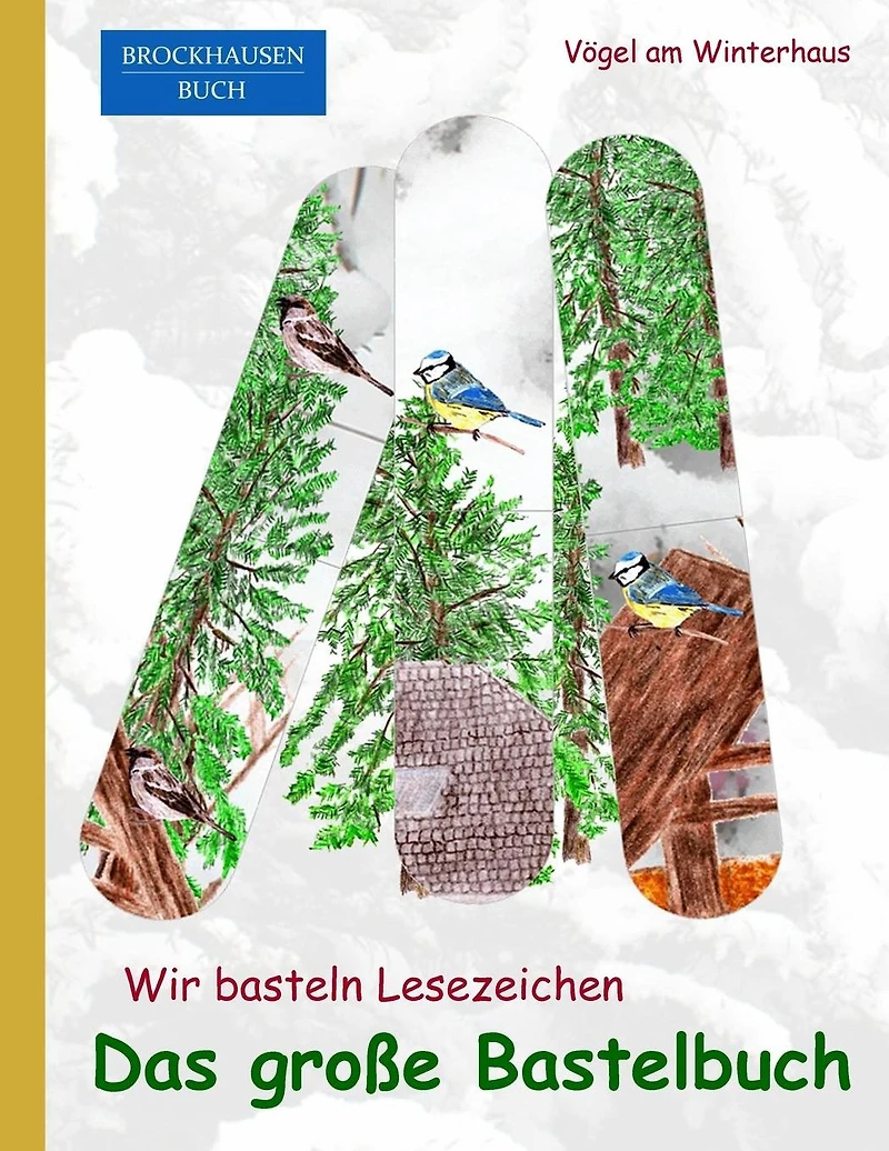 BROCKHAUSEN: Wir basteln Lesezeichen - Das grosse Bastelbuch: Vögel am Winterhaus