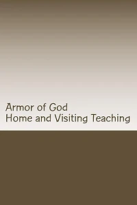 Armor of God Home and Visiting Teaching