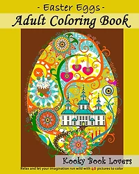Adult Coloring Book - Easter Eggs - Relax and let your imagination run wild with 40 great pictures to color