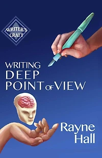 Writing Deep Point of View: Professional Techniques for Fiction Authors