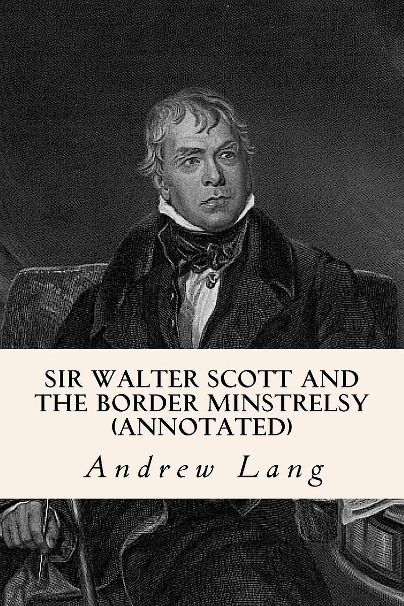 Sir Walter Scott And The Border Minstrelsy