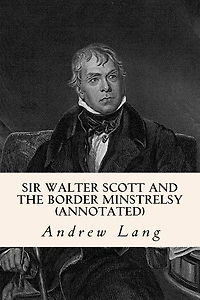 Sir Walter Scott And The Border Minstrelsy