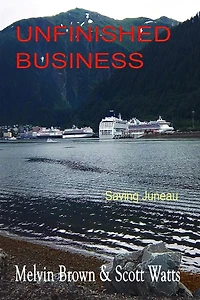 Unfinished Business: Saving Juneau