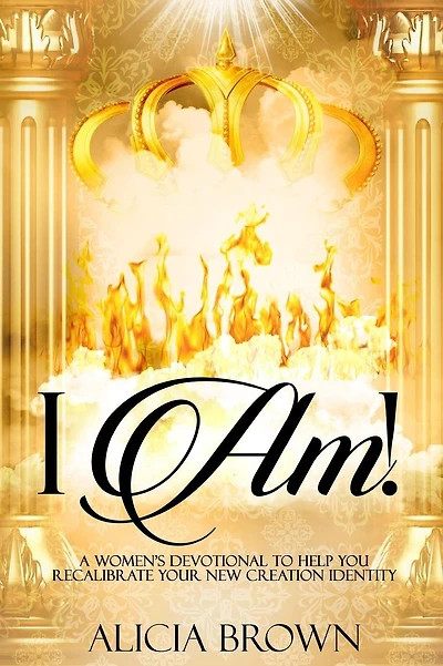 I Am!: A Women's Devotional to Help You Recalibrate Your New Creation Identity