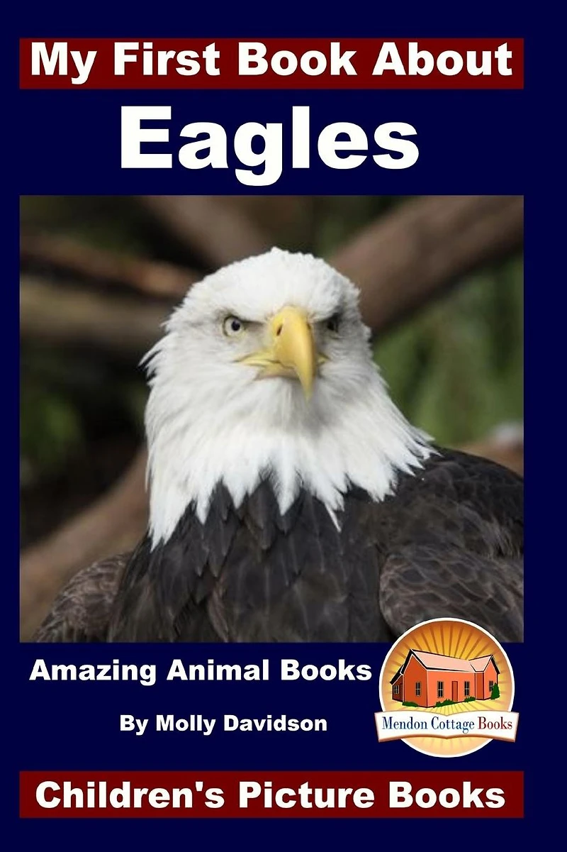 My First Book About Eagles: Amazing Animal Books - Children's Picture