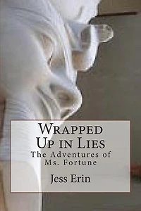 Wrapped Up in Lies: The Adventures of Ms. Fortune