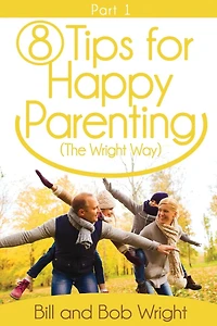 8 Tips For Happy Parenting (The Wright Way) Part