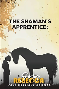 The Shaman's Apprentice: Saving Rebecca