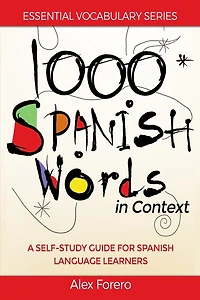 1000 Spanish Words in Context: A Self-Study Guide for Spanish Language Learners