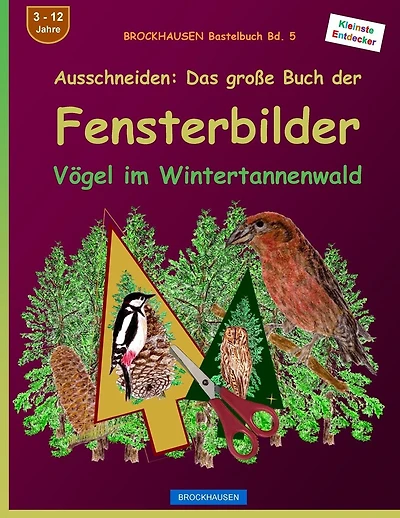 BROCKHAUSEN Bastelbuch Bd. 5 - Ausschneiden: Das große Buch der Fensterbilder: Vögel im Weihnachtsbaumwald