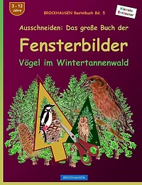 BROCKHAUSEN Bastelbuch Bd. 5 - Ausschneiden: Das große Buch der Fensterbilder: Vögel im Weihnachtsbaumwald
