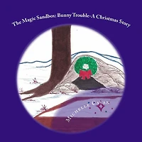 The Magic Sandbox: Bunny Trouble- A Christmas Story