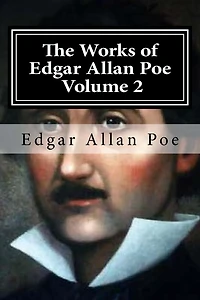 The Works of Edgar Allan Poe: Volume 2