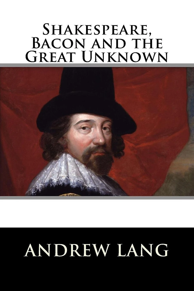 Shakespeare, Bacon, and the Great Unknown