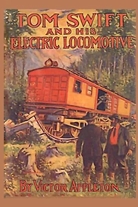 Tom Swift And His Electric Locomotive Or Two Miles a Minute on the Rails