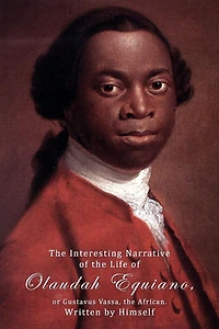 The Interesting Narrative of Life Olaudah Equiano, Or Gustavus Vassa, African Written By Himself