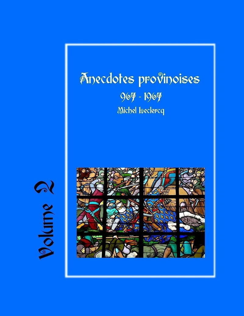 Anecdotes provinoises, Volume 2: Provin-en-Carembault : 1000 ans d'histoire(s) à partir de documents anciens