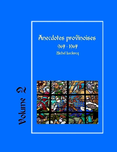 Anecdotes provinoises, Volume 2: Provin-en-Carembault : 1000 ans d'histoire(s) à partir de documents anciens