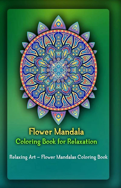 Flower Mandala Coloring Book for Relaxation: Relaxing Art - Flower Mandalas Coloring Book