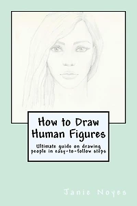 How to Draw Human Figures: Ultimate guide on drawing people in easy-to-follow steps