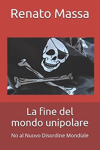 La fine del mondo unipolare: No al Nuovo Disordine Mondiale